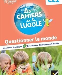 Les Cahiers de la Luciole CE1 - Ed. 2023 - Questionner le monde