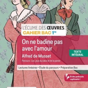 Écume des Oeuvres 1re, Alfred de Musset, On Ne Badine Pas Avec L'amour - Cahier Élève - Ed. 2024