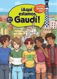 ¡aquí Estamos, Gaudí! Cycle 4 A1+ - Livre Élève - Ed. 2024