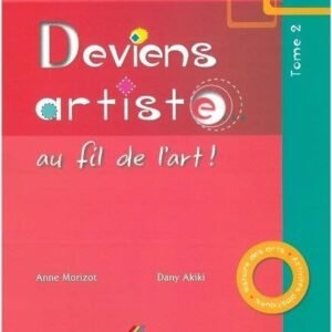 Deviens Artiste Au Fil de l'Art Tome 2